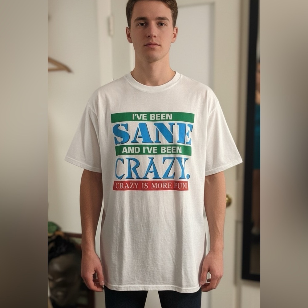 90s I’ve Been Sane & I’ve Been Crazy. Crazy Is More Fun White Graphic T-Shirt
